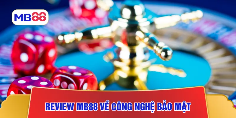 Review MB88 về công nghệ bảo mật